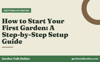How to Start Your First Garden: A Step-by-Step Setup Guide