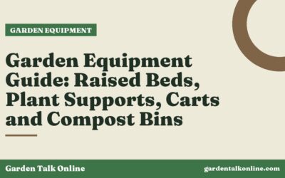 Garden Equipment Guide: Raised Beds, Plant Supports, Carts and Compost Bins