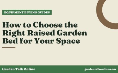 How to Choose the Right Raised Garden Bed for Your Space